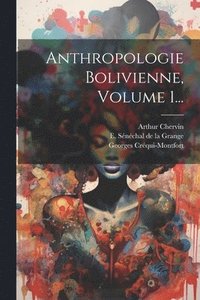 bokomslag Anthropologie Bolivienne, Volume 1...