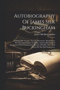 bokomslag Autobiography Of James Silk Buckingham