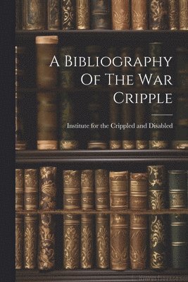 bokomslag Bibliography Of The War Cripple