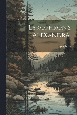 Lykophron's Alexandra. 1