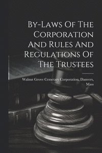 bokomslag By-laws Of The Corporation And Rules And Regulations Of The Trustees