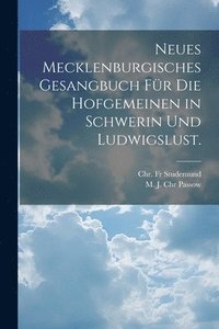 bokomslag Neues Mecklenburgisches Gesangbuch fr die Hofgemeinen in Schwerin und Ludwigslust.