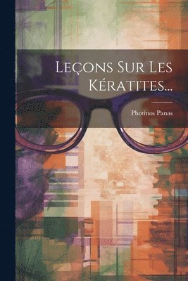 Photinos Panas - Leçons Sur Les Kératites..., Häftad