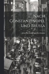 bokomslag Nach Constantinopel und Brussa