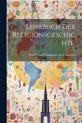 Lehrbuch der Religionsgeschichte. 1