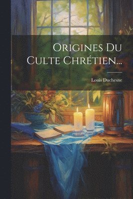 bokomslag Origines Du Culte Chrtien...