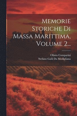 bokomslag Memorie Storiche Di Massa Marittima, Volume 2...