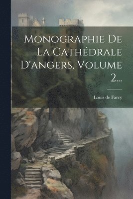 bokomslag Monographie De La Cathdrale D'angers, Volume 2...