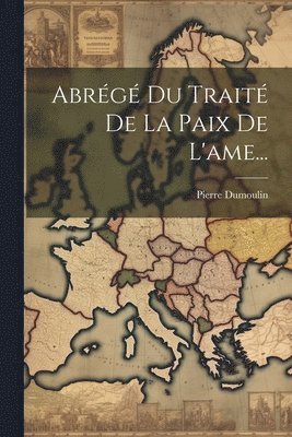 bokomslag Abrégé Du Traité De La Paix De L'ame...