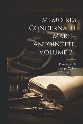 Mmoires Concernant Marie-antoinette, Volume 2... 1