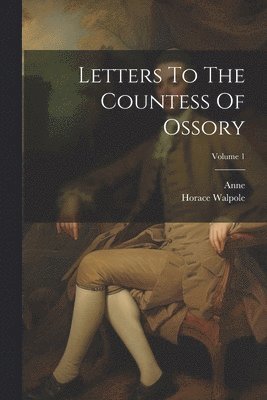 bokomslag Letters To The Countess Of Ossory; Volume 1