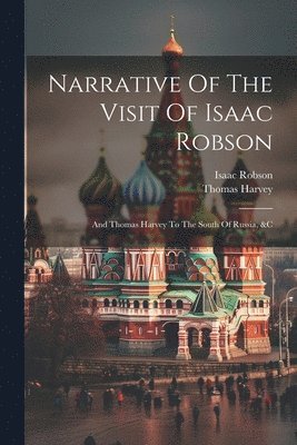 Narrative Of The Visit Of Isaac Robson 1