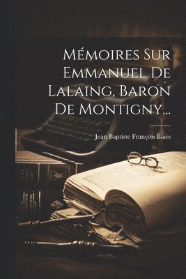 bokomslag Mmoires Sur Emmanuel De Lalaing, Baron De Montigny...