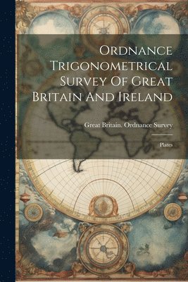 Ordnance Trigonometrical Survey Of Great Britain And Ireland 1