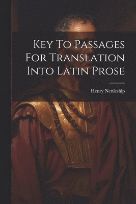 Key To Passages For Translation Into Latin Prose 1