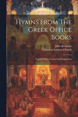 bokomslag Hymns From The Greek Office Books