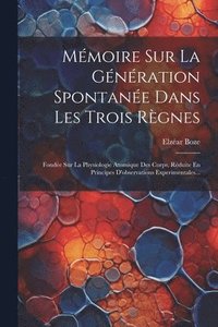 bokomslag Mmoire Sur La Gnration Spontane Dans Les Trois Rgnes