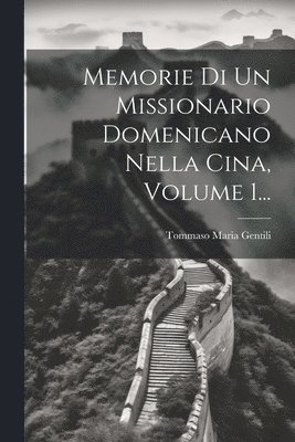 Memorie Di Un Missionario Domenicano Nella Cina, Volume 1...