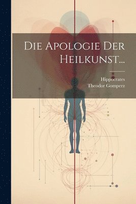 bokomslag Die Apologie der Heilkunst...