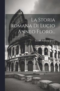 bokomslag La Storia Romana Di Lucio Anneo Floro...
