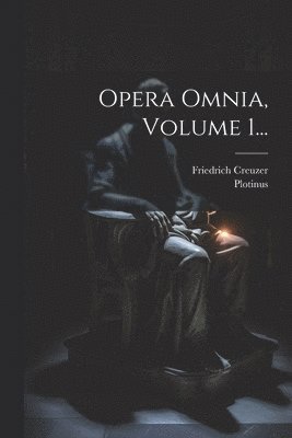 bokomslag Opera Omnia, Volume 1...