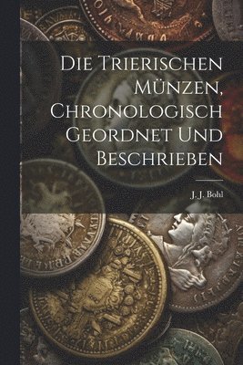 bokomslag trierischen Münzen, chronologisch geordnet und beschrieben