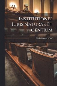 bokomslag Institutiones Iuris Naturae Et Gentium