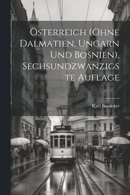 sterreich (ohne Dalmatien, Ungarn und Bosnien), Sechsundzwanzigste Auflage 1