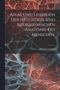 bokomslag Atlas und Lehrbuch der Histologie und mikroskopischen Anatomie des Menschen.