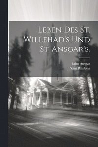 bokomslag Leben des St. Willehad's und St. Ansgar's.