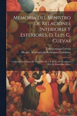 Memoria Del Ministro De Relaciones Interiores Y Esteriores, D. Luis G. Cuevas 1