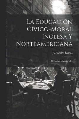 La Educacin Cvico-moral Inglesa Y Norteamericana 1