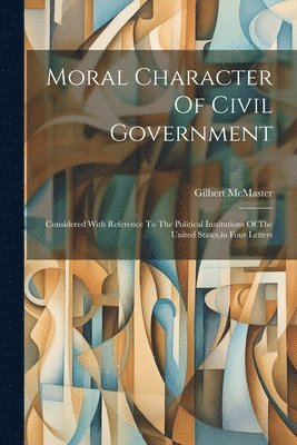 bokomslag Moral Character Of Civil Government