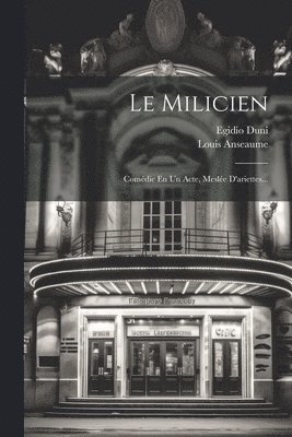 Egidio Duni, Louis Anseaume - Milicien, Häftad