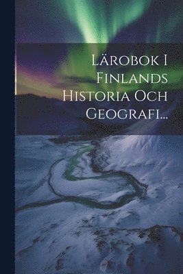 bokomslag Lärobok I Finlands Historia Och Geografi...