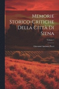 bokomslag Memorie Storico-critiche Della Citt Di Siena; Volume 1