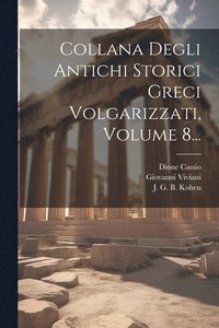 bokomslag Collana Degli Antichi Storici Greci Volgarizzati, Volume 8...