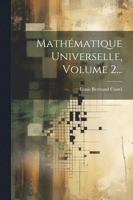 bokomslag Mathématique Universelle, Volume 2...