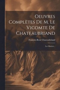 bokomslag Oeuvres Compltes De M. Le Vicomte De Chateaubriand