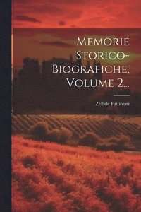 bokomslag Memorie Storico-biografiche, Volume 2...