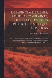 bokomslag Des Spinola De Genes, Et De La Complainte, Depuis Les Temps Les Plus Recules Jusqu'a Nos Jours