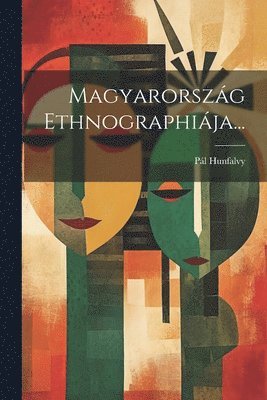 Magyarorszg Ethnographija... 1