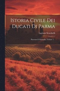 bokomslag Istoria Civile Dei Ducati Di Parma