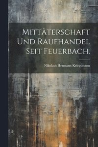 bokomslag Mittterschaft und Raufhandel seit Feuerbach.