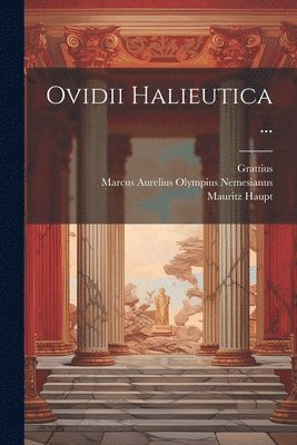 Grattius (Faliscus ), Ovid, Marcus Aurelius Olympius Nemesianus - Ovidii Halieutica ..., Häftad