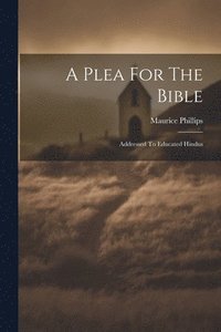 bokomslag A Plea For The Bible