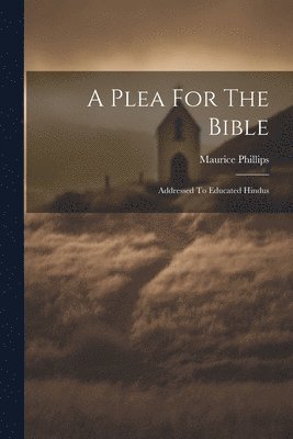 A Plea For The Bible 1