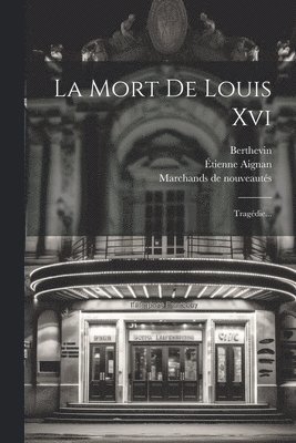 bokomslag La Mort De Louis Xvi
