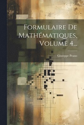 bokomslag Formulaire De Mathmatiques, Volume 4...