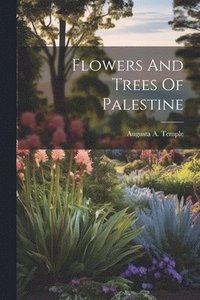 bokomslag Flowers And Trees Of Palestine